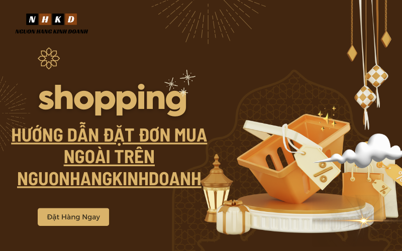 Hướng Dẫn đặt đơn Hàng Mua Ngoài Trên Nguonhangkinhdoanh.net