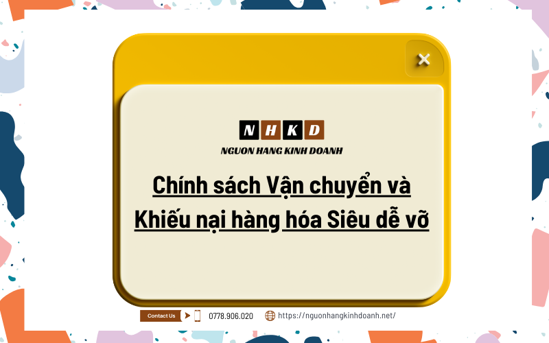 Chính Sách Vận Chuyển Và Khiếu Nại Hàng Hóa Siêu Dễ Vỡ