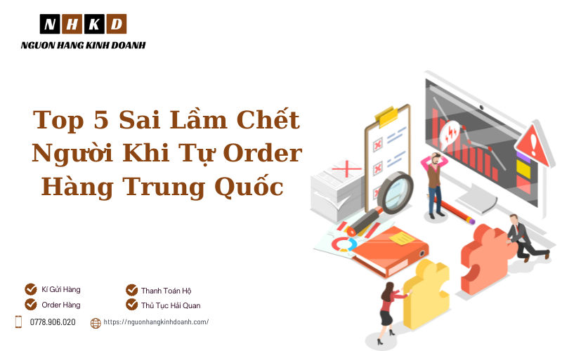 Top 5 Sai Lầm Chết Người Khi Tự Order Hàng Trung Quốc (và Cách Phòng Tránh)