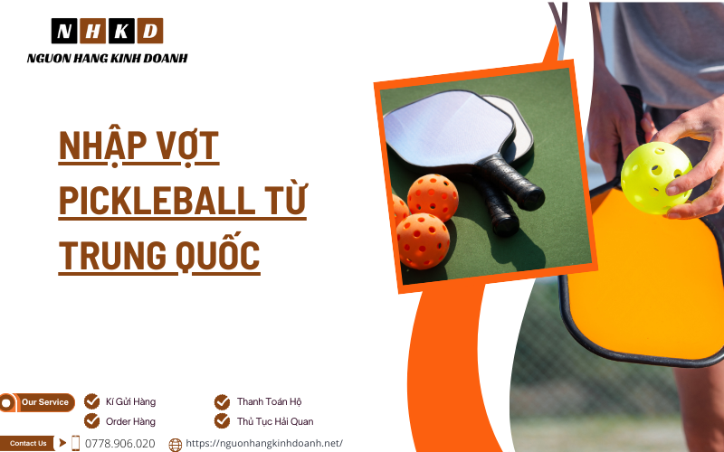 Nhập Vợt Pickleball Từ Trung Quốc: Hướng Dẫn Toàn Diện Cho Khách Hàng Có Nhu Cầu Nhập Vợt Pickleball Để Kinh Doanh