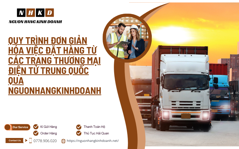 Quy Trình đơn Giản Hóa Việc đặt Hàng Từ Các Trang Thương Mại điện Tử Trung Quốc Qua Nguonhangkinhdoanh.net